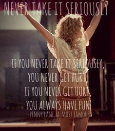 ... almost famous more never take it seriously life lessons almost famous
