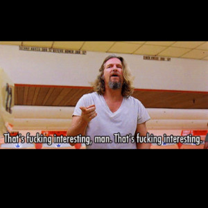 The Big Lebowski, aka BEST MOVIE EVER