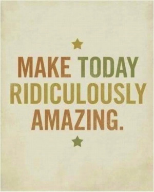 make today amazing! #quotes http://www.IntimateConversationsLIVE.com