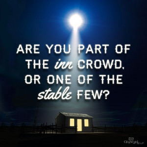 Definitely not the inn crowd! No desire for it. Jesus born in a stable ...