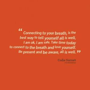 Quotes Picture: connecting to your breath, is the best way to tell ...