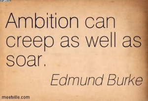 Ambition is a drug that makes its addicts potential madmen.