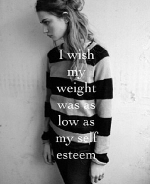 wish my weight was as low as my self esteem #depression #quote
