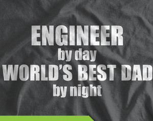 Engineer By Day Worlds Best Dad T-S hirt Mens CUSTOM JOB Engineering T ...