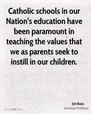 Catholic schools in our Nation's education have been paramount in ...