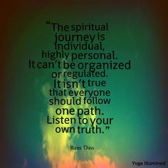 The spiritual journey is individual, highly personal. It can’t be ...