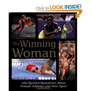 WINNING WOMAN 500 Spirited Quotes about Women and their