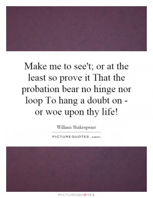 ... me to see 39 t or at the least so prove it That the probation bear