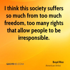 ... much freedom, too many rights that allow people to be irresponsible
