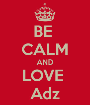 BE CALM AND LOVE Adz