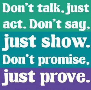 Promise quotes, prove quotes talk quotes and say quotes