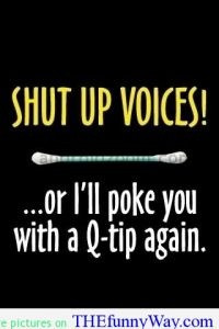 shut up voices funny quotes
