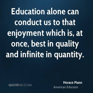 Education alone can conduct us to that enjoyment which is, at once ...