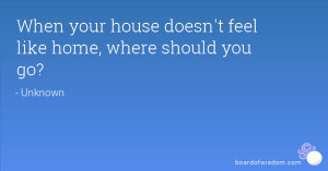 When your house doesn't feel like home, where should you go?