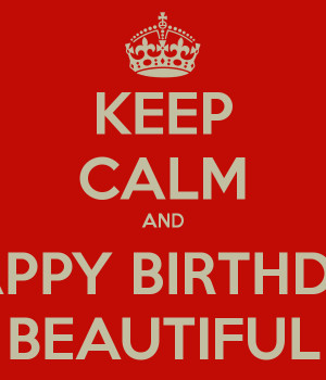 keep-calm-and-happy-birthday-beautiful.png#happy%20birthday ...