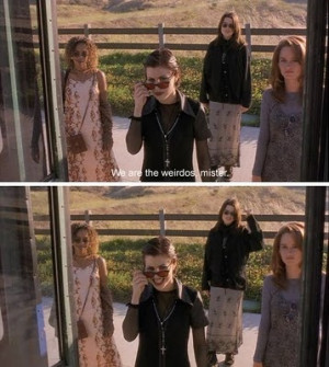 The Craft. We are the weirdos.