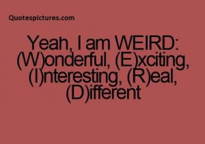 Famous funny pinterest Quotes - Yeah i am weird