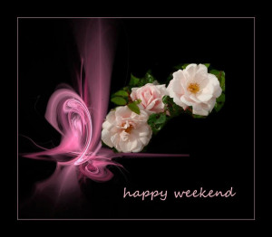 Wish you a very Happy Weekend… Enjoy ~ Have Fun ~ and come Back re ...