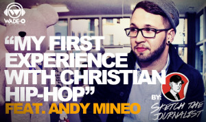 My First Experience with Christian Hip Hop feat. Andy Mineo