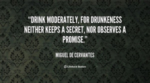 Drink moderately, for drunkeness neither keeps a secret, nor observes ...