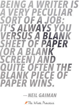 ... screen) and quite often the blank piece of paper wins. Neil Gaiman