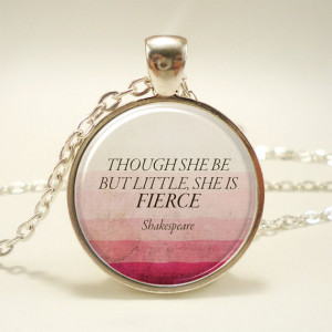 Though She Be But Little, She Is Fierce, Inspirational Quote Necklace ...