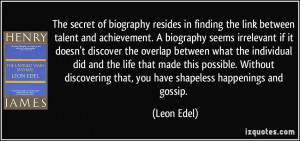 The secret of biography resides in finding the link between talent and ...