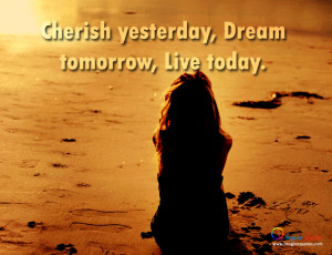 Cherish, dream and live your life Life Quotes