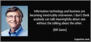 ... about one without the talking about the other. - Bill Gates