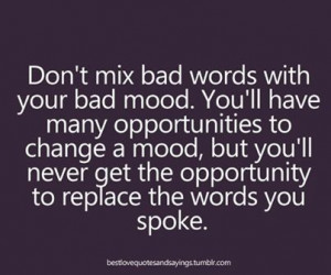 mix bad words with your bad mood. Harmful to self and others. Words ...