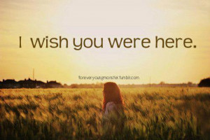 life, sayings, saying, quotes, i wish, you were here | Inspirational ...