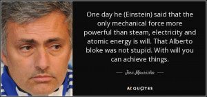 One day he (Einstein) said that the only mechanical force more ...