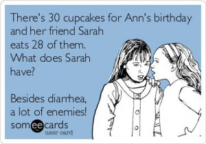 ... 28 of them. What does Sarah have? Besides diarrhea, a lot of enemies