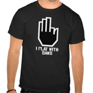 Play With Saws Funny Carpenter Shirt