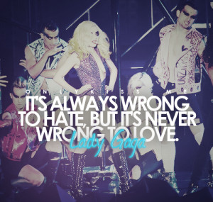 It's always wrong to hate, but it’s never wrong to love.
