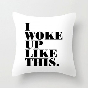 Black And White Beyonce I Woke Up Like This Quote Decorative Pillow ...