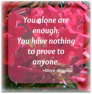 you-alone-are-enough-maya-angelou-quotes-sayings-pictures.jpg