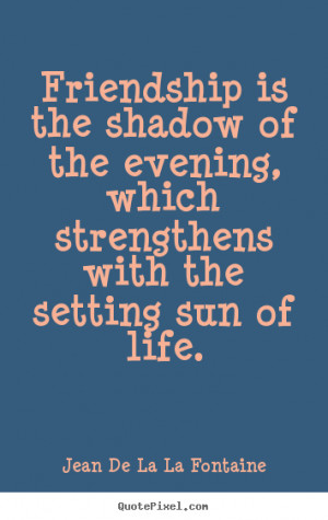 Shadows And Friends Quotes. QuotesGram