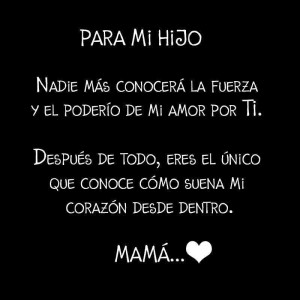 ... el único que conoce cómo suena mi corazón desde dentro. Mamá