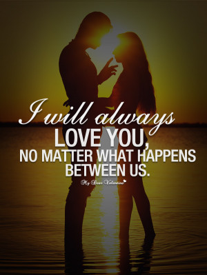 Love You Quotes - I will always love you