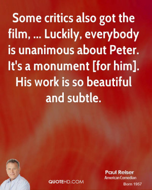 Some critics also got the film, ... Luckily, everybody is unanimous ...