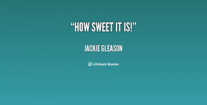 Jackie Gleason Quotes