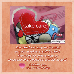 ... May be treated as your weakness still be kind ~ Friendship Quote