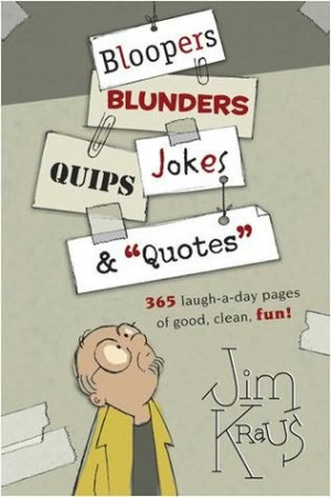 book cover of Bloopers, Blunders, Jokes, Quips & Quotes