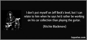 don't put myself on Jeff Beck's level, but I can relate to him when ...