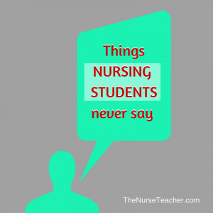 15 Things Nursing Students NEVER Say