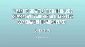 want to show that the dividing lines between sanity and mental ...