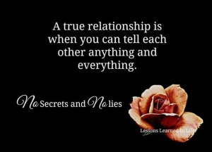 ... Can Tell Each Other Anything And Everything. No Secrets And No Lies