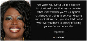 quote-do-what-you-gotta-do-is-a-positive-inspirational-song-that-says ...