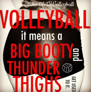 volleyball quotes maybe not the big booty but for sure the thunder ...